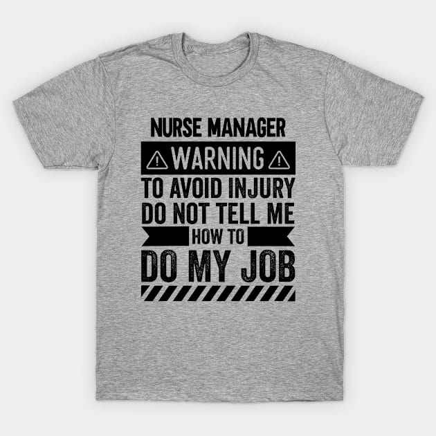 Nurse Manager Warning T-Shirt by Stay Weird